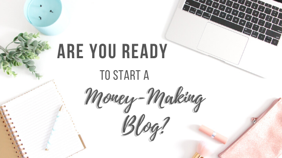 are you ready to start a money-making blog female bloggers blogging tips and free ebook
