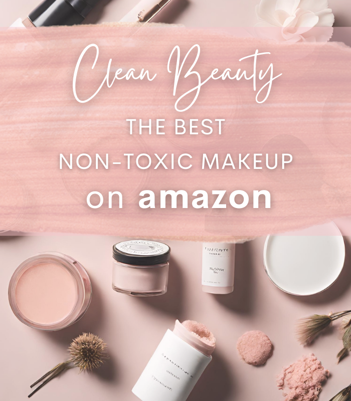 Clean Beauty Products: The Best Non-Toxic makeup on Amazon on a budget